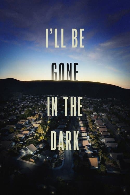 I'll Be Gone in the Dark posteri